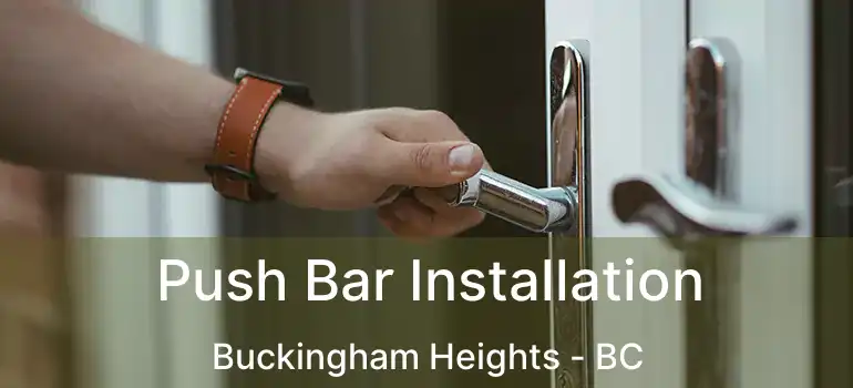  Push Bar Installation Buckingham Heights - BC