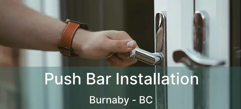  Push Bar Installation Burnaby - BC