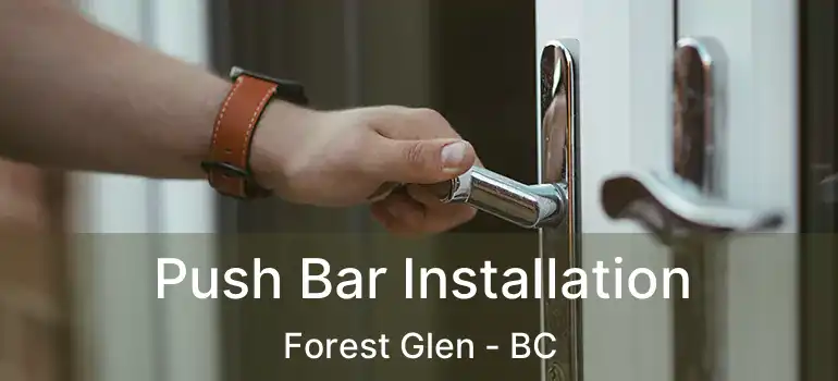  Push Bar Installation Forest Glen - BC