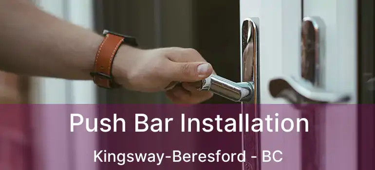  Push Bar Installation Kingsway-Beresford - BC