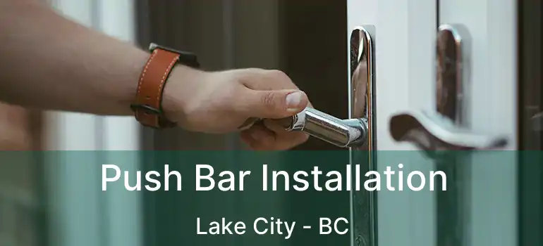  Push Bar Installation Lake City - BC
