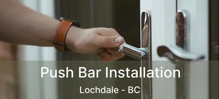  Push Bar Installation Lochdale - BC