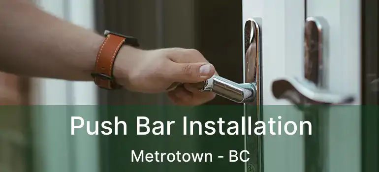  Push Bar Installation Metrotown - BC