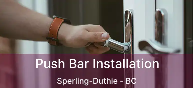  Push Bar Installation Sperling-Duthie - BC