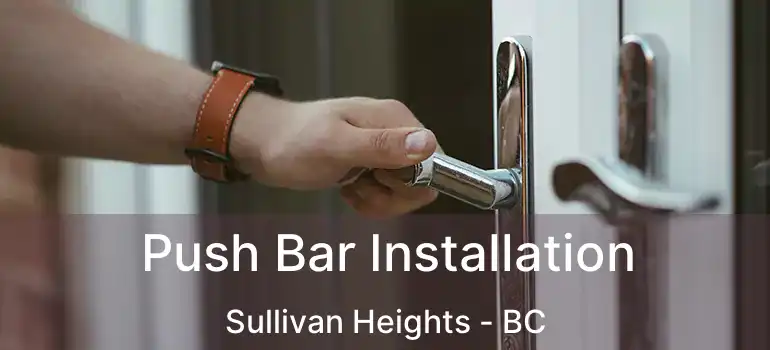  Push Bar Installation Sullivan Heights - BC