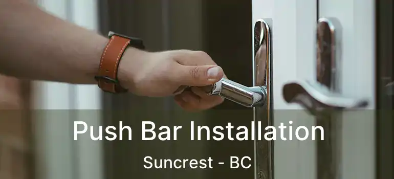  Push Bar Installation Suncrest - BC