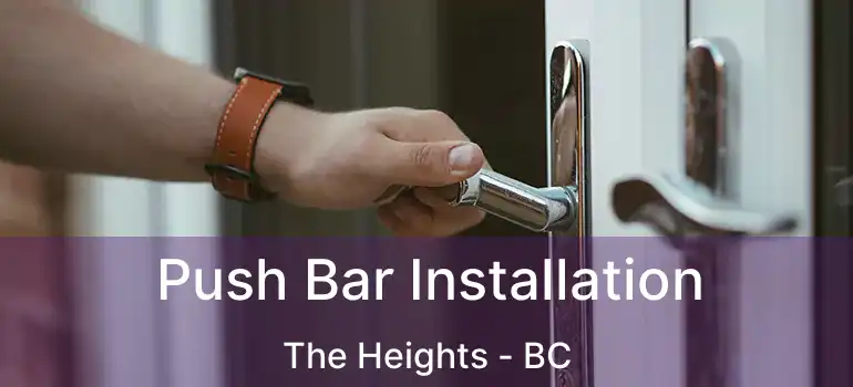  Push Bar Installation The Heights - BC