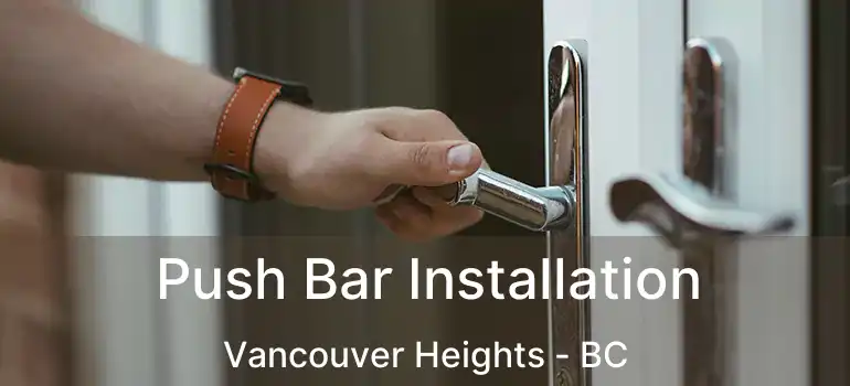  Push Bar Installation Vancouver Heights - BC