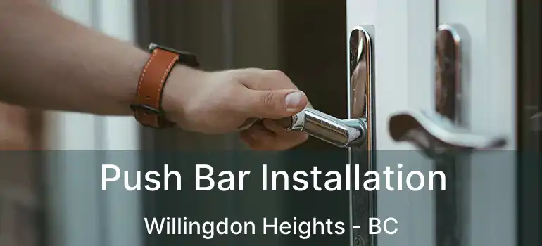  Push Bar Installation Willingdon Heights - BC