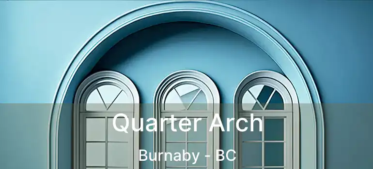  Quarter Arch Burnaby - BC