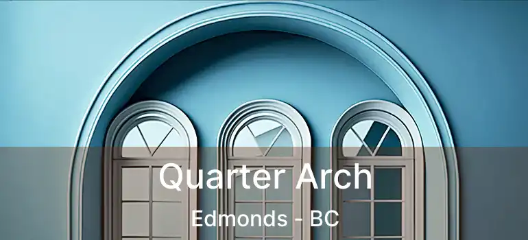  Quarter Arch Edmonds - BC