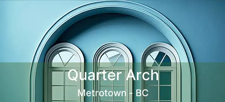  Quarter Arch Metrotown - BC
