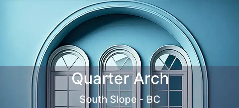 Quarter Arch South Slope - BC