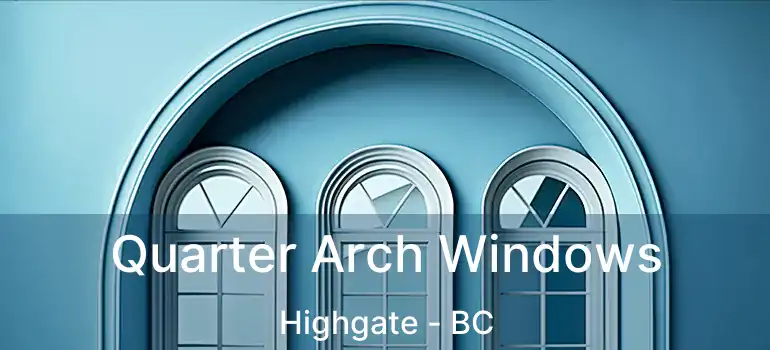  Quarter Arch Windows Highgate - BC