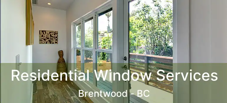  Residential Window Services Brentwood - BC
