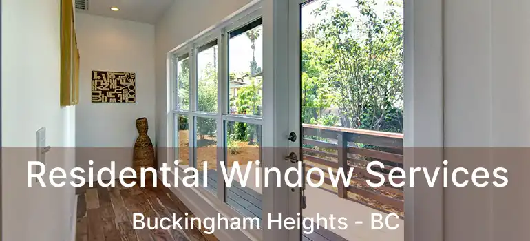  Residential Window Services Buckingham Heights - BC
