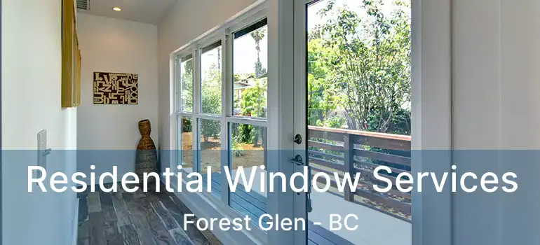  Residential Window Services Forest Glen - BC