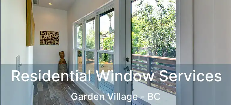  Residential Window Services Garden Village - BC