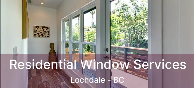  Residential Window Services Lochdale - BC