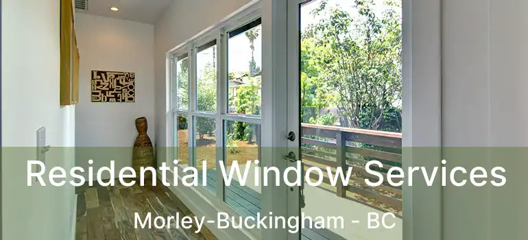  Residential Window Services Morley-Buckingham - BC