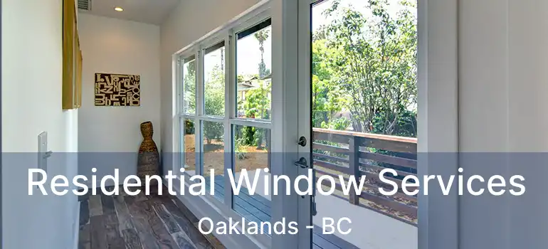  Residential Window Services Oaklands - BC