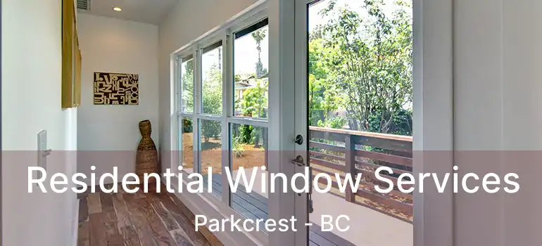  Residential Window Services Parkcrest - BC