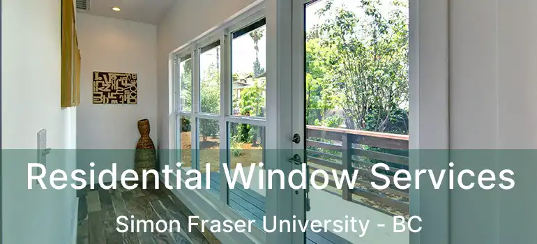 Residential Window Services Simon Fraser University - BC