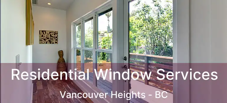  Residential Window Services Vancouver Heights - BC