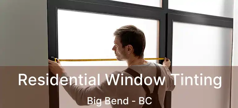  Residential Window Tinting Big Bend - BC