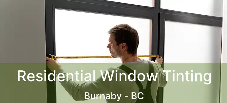  Residential Window Tinting Burnaby - BC