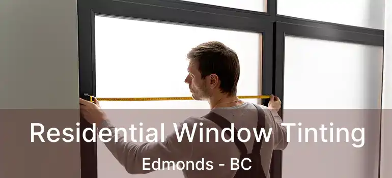  Residential Window Tinting Edmonds - BC