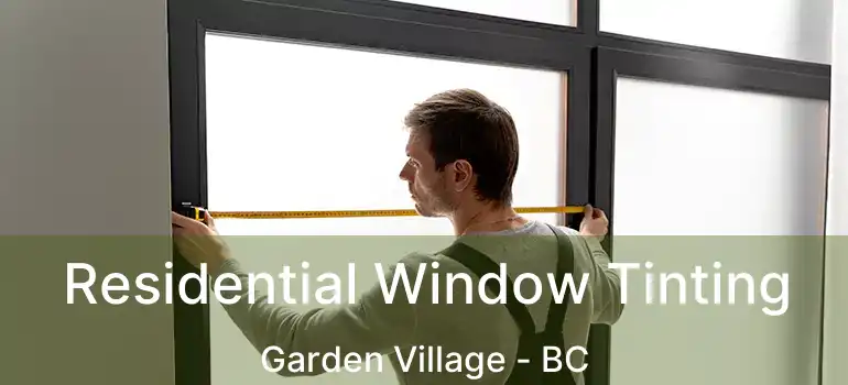  Residential Window Tinting Garden Village - BC
