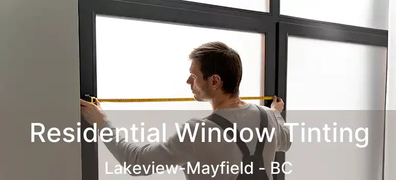  Residential Window Tinting Lakeview-Mayfield - BC