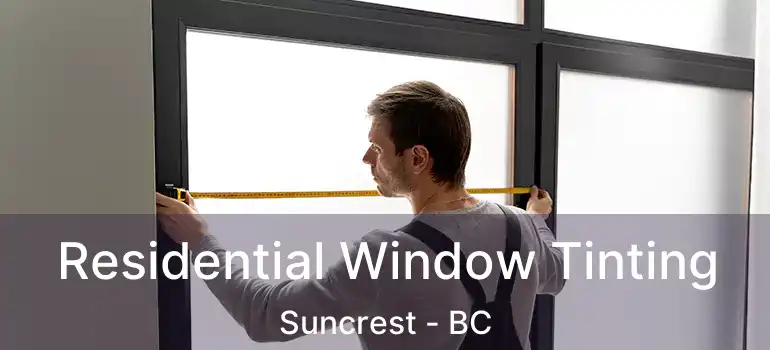  Residential Window Tinting Suncrest - BC