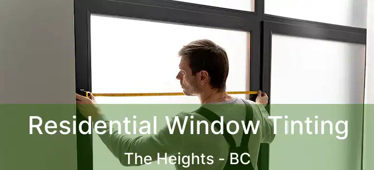  Residential Window Tinting The Heights - BC