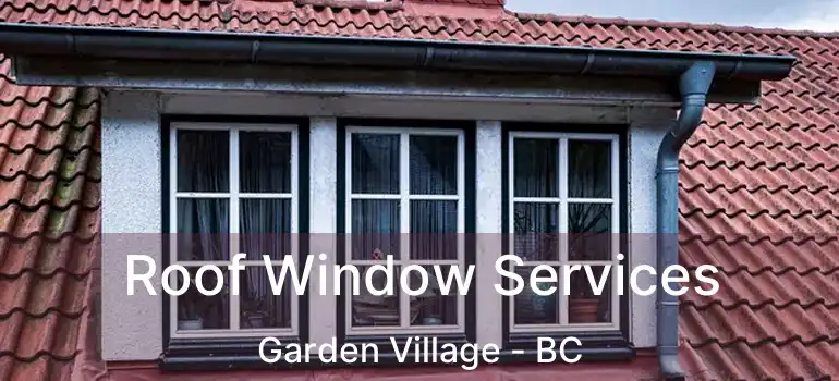  Roof Window Services Garden Village - BC