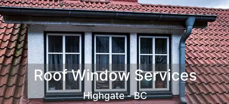  Roof Window Services Highgate - BC