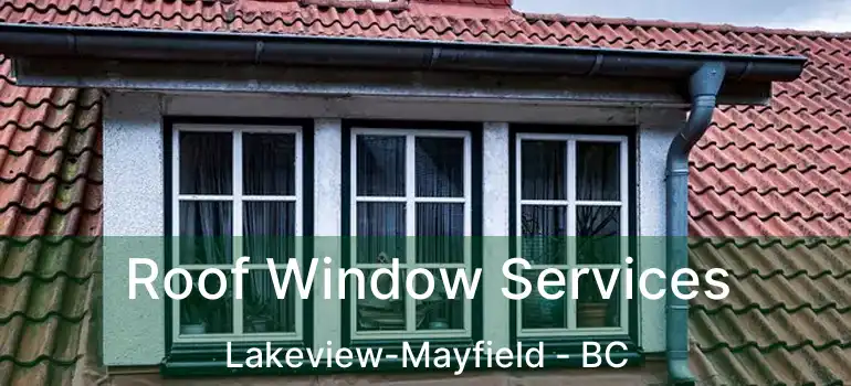  Roof Window Services Lakeview-Mayfield - BC