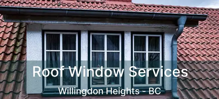  Roof Window Services Willingdon Heights - BC