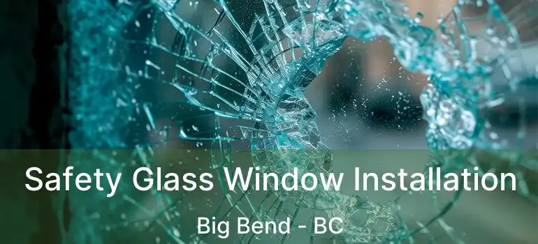  Safety Glass Window Installation Big Bend - BC