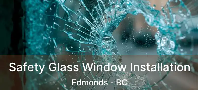  Safety Glass Window Installation Edmonds - BC