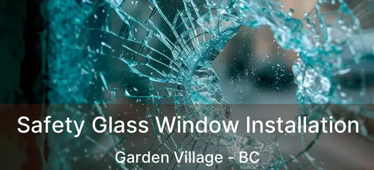  Safety Glass Window Installation Garden Village - BC