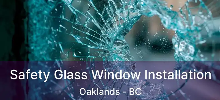  Safety Glass Window Installation Oaklands - BC