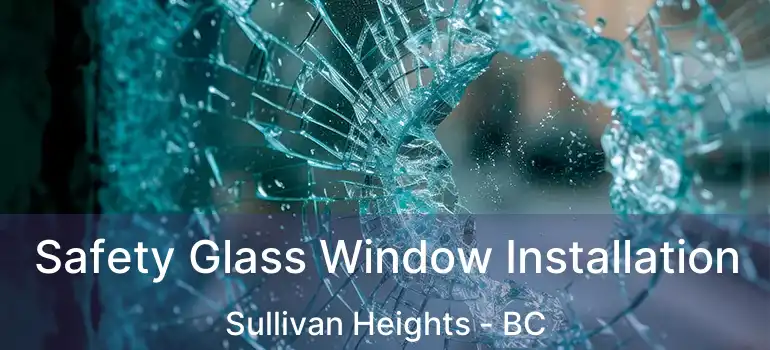  Safety Glass Window Installation Sullivan Heights - BC