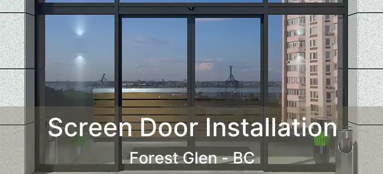  Screen Door Installation Forest Glen - BC