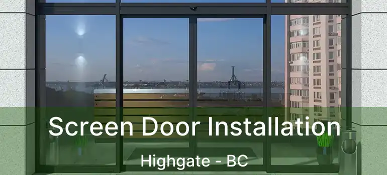  Screen Door Installation Highgate - BC