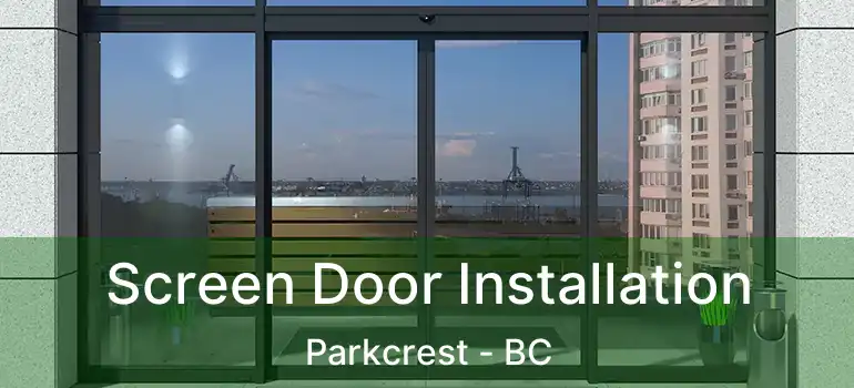  Screen Door Installation Parkcrest - BC