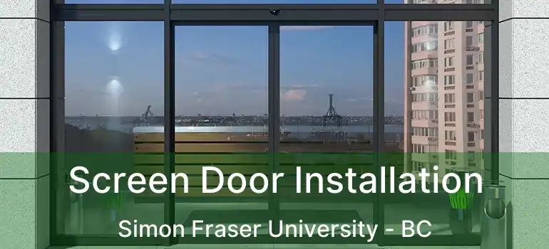  Screen Door Installation Simon Fraser University - BC