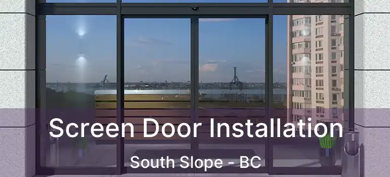  Screen Door Installation South Slope - BC