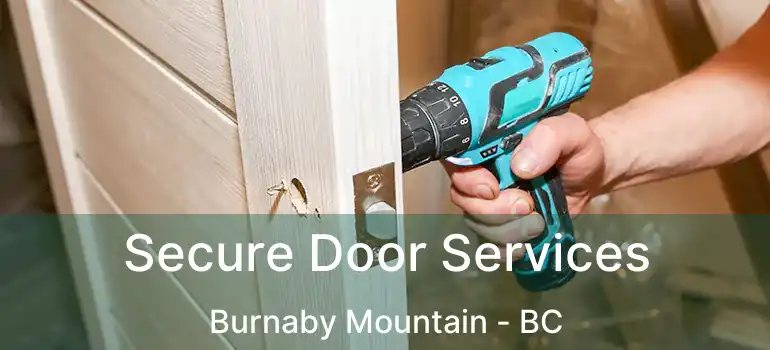  Secure Door Services Burnaby Mountain - BC
